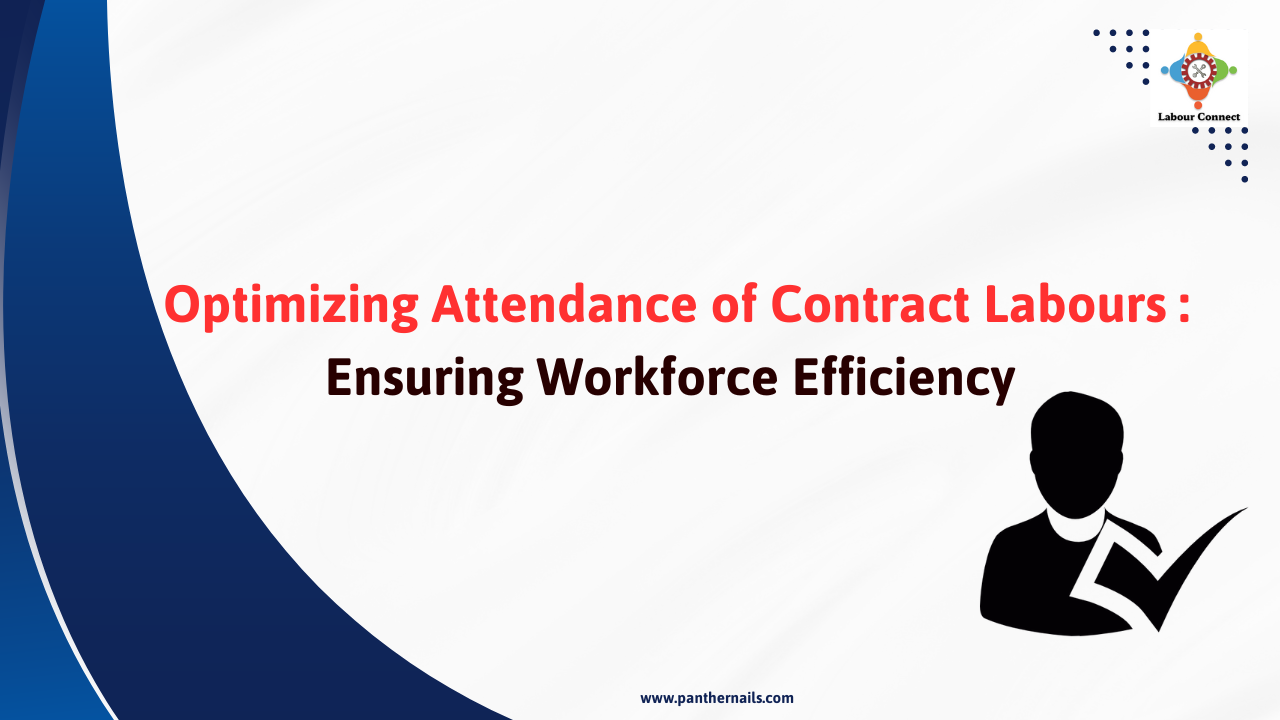 Optimizing Attendance of Contract labours: Ensuring Workforce Efficiency
